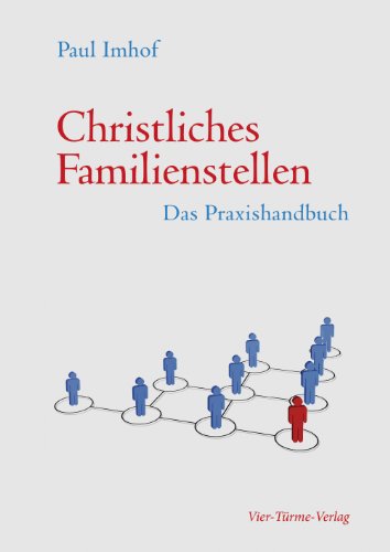 Christliches Familienstellen: Das Praxishandbuch von Vier Tuerme GmbH